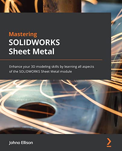Mastering SOLIDWORKS Sheet Metal: Enhance your 3D modeling skills by learning all aspects of the SOLIDWORKS Sheet Metal module - Orginal Pdf